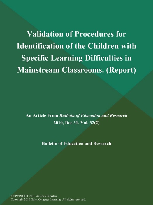 Validation of Procedures for Identification of the Children with Specific Learning Difficulties in Mainstream Classrooms (Report)