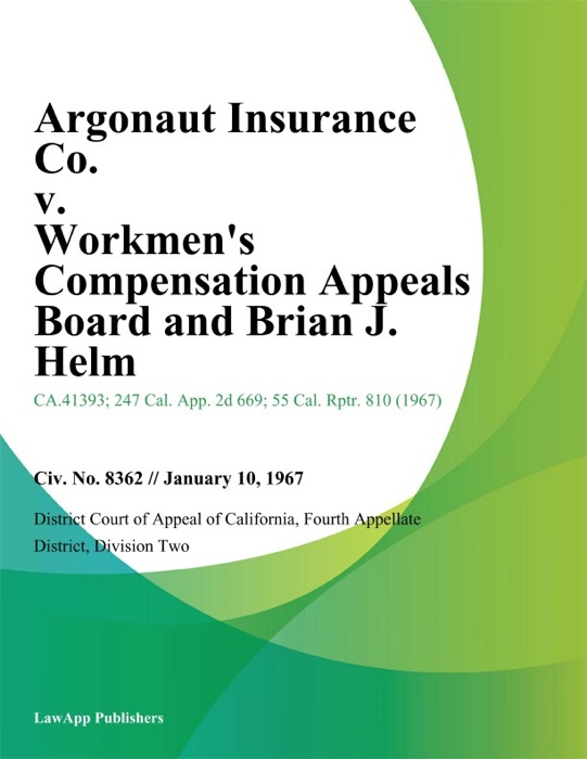 Argonaut Insurance Co. v. Workmens Compensation Appeals Board and Brian J. Helm