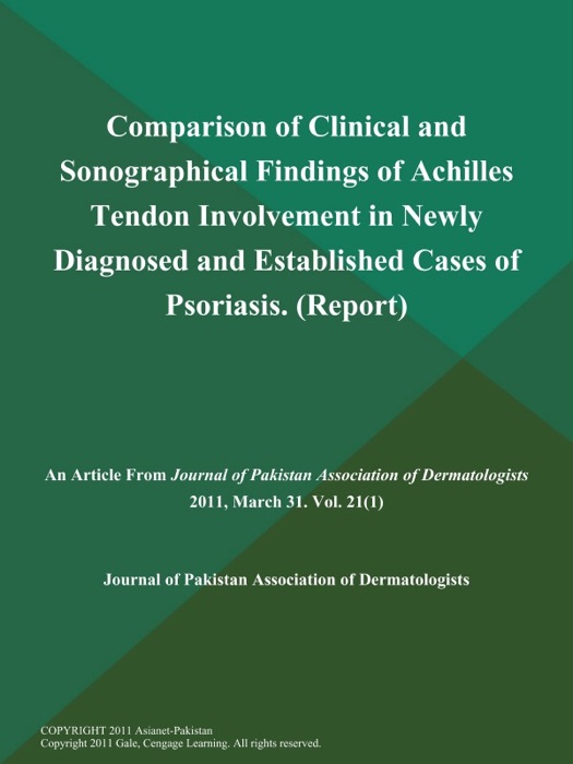 Comparison of Clinical and Sonographical Findings of Achilles Tendon Involvement in Newly Diagnosed and Established Cases of Psoriasis (Report)