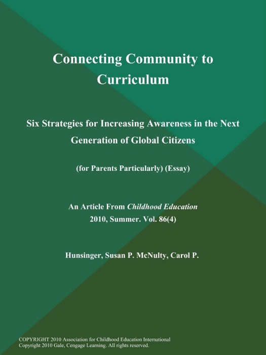 Connecting Community to Curriculum: Six Strategies for Increasing Awareness in the Next Generation of Global Citizens (For Parents Particularly) (Essay)