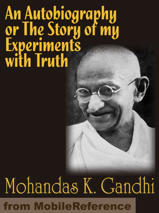 An Autobiography or The Story of my Experiments with Truth