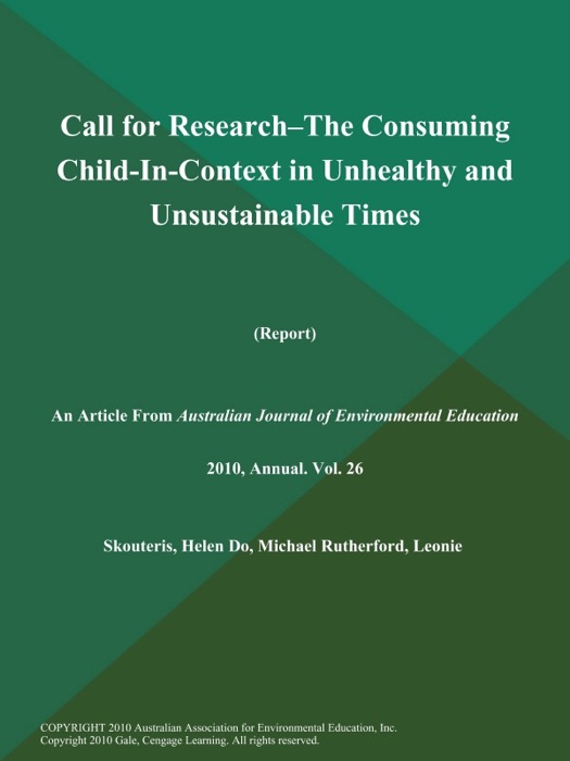 Call for Research--the Consuming Child-In-Context in Unhealthy and Unsustainable Times (Report)