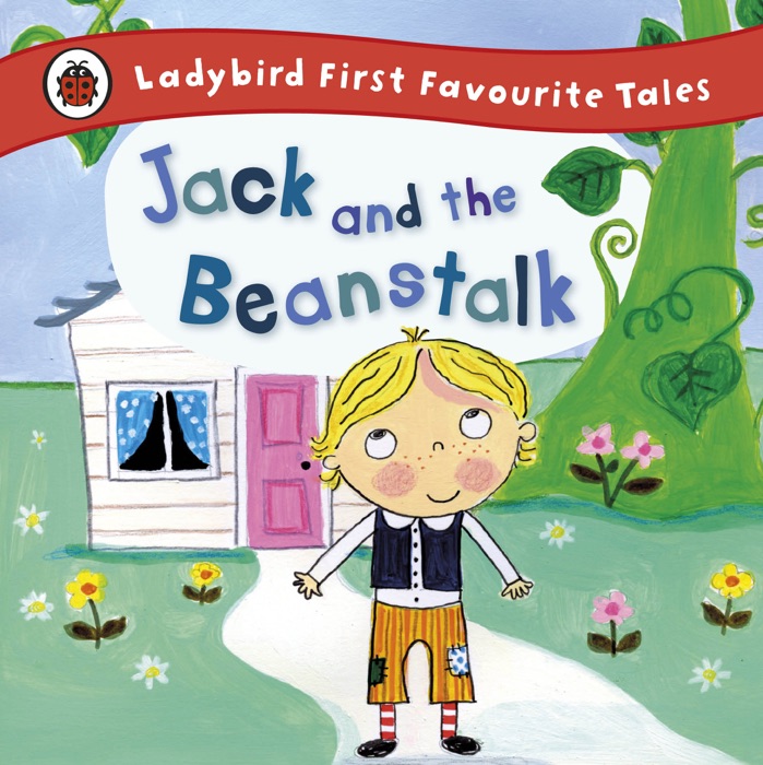 Jack and the Beanstalk: Ladybird First Favourite Tales (Enhanced Edition)