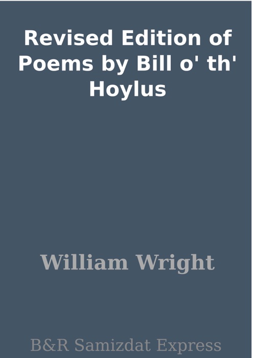 Revised Edition of Poems by Bill o' th' Hoylus