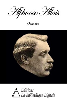 Oeuvres de Alphonse Allais - Alphonse Allais
