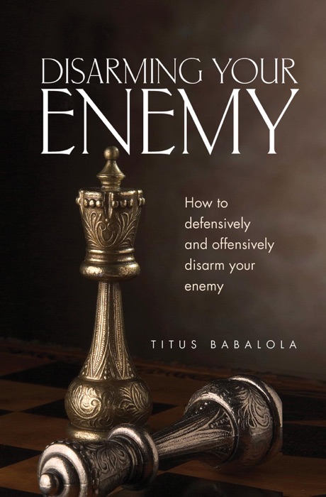Disarming Your Enemy