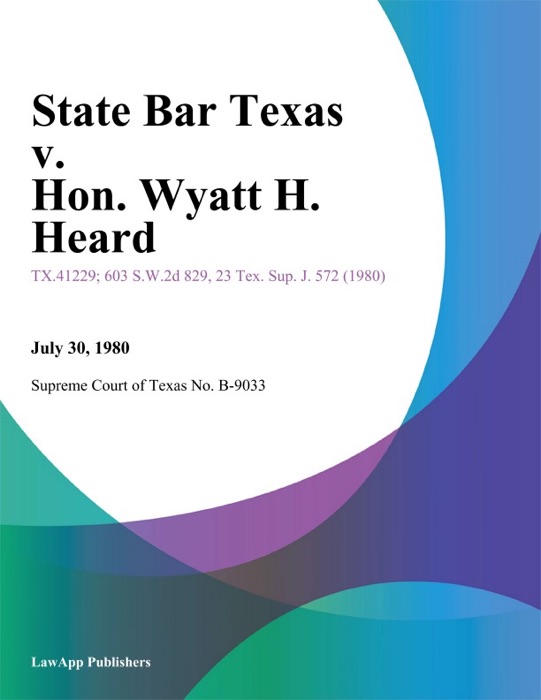 State Bar Texas v. Hon. Wyatt H. Heard