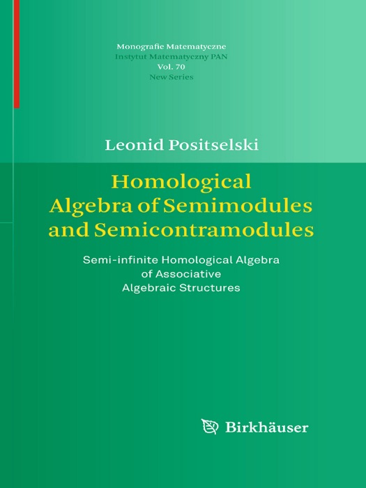 Homological Algebra of Semimodules and Semicontramodules