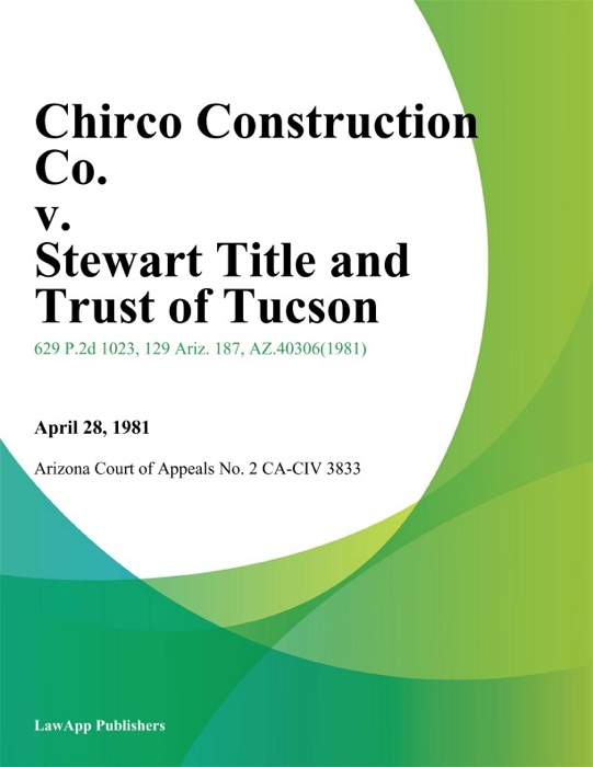 Chirco Construction Co. v. Stewart Title And Trust of Tucson