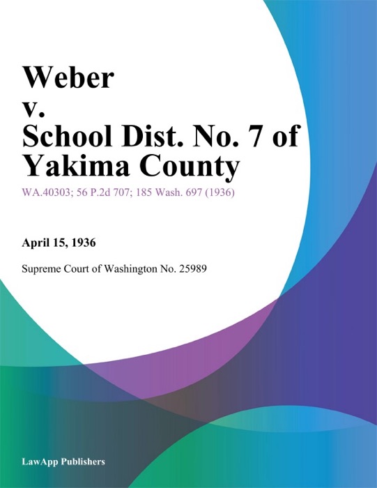 Weber v. School Dist. No. 7 of Yakima County