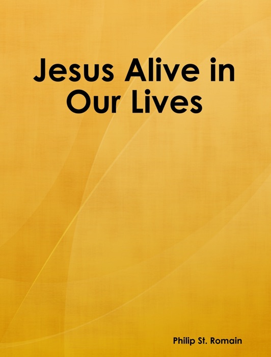 Jesus Alive in Our Lives