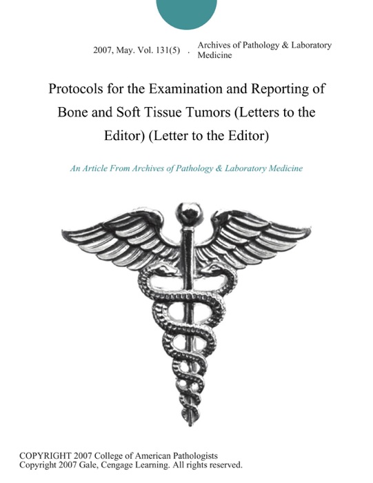 Protocols for the Examination and Reporting of Bone and Soft Tissue Tumors (Letters to the Editor) (Letter to the Editor)