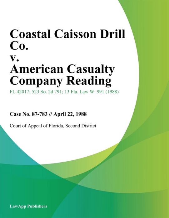Coastal Caisson Drill Co. v. American Casualty Company Reading