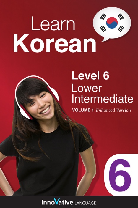 Learn Korean -  Level 6: Lower Intermediate Korean (Enhanced Version)