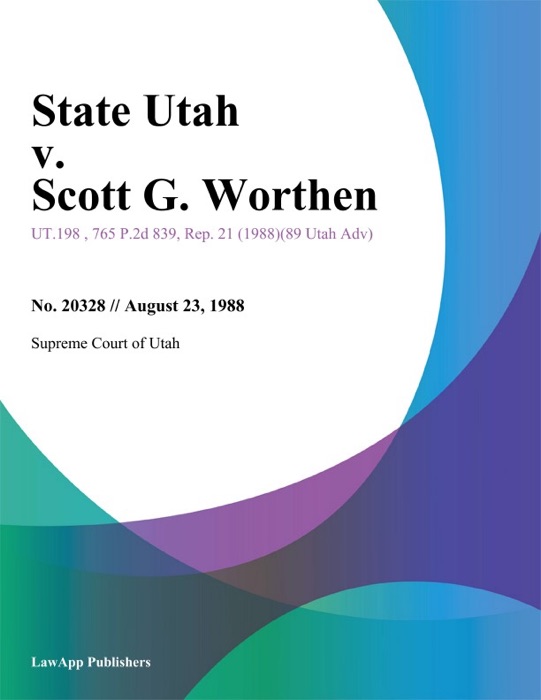 State Utah v. Scott G. Worthen