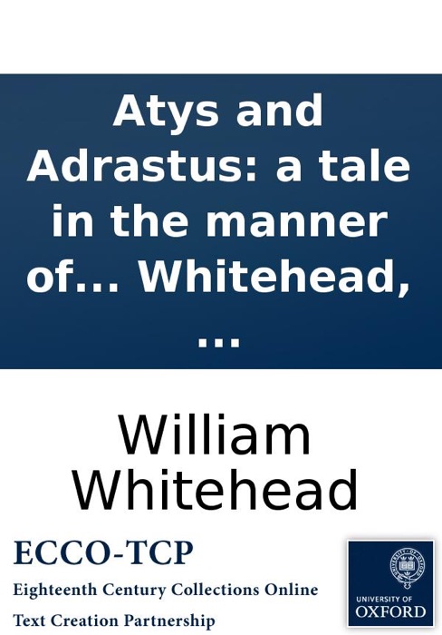 Atys and Adrastus: a tale in the manner of Dryden's fables. By Mr. William Whitehead, ...