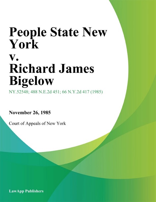 People State New York v. Richard James Bigelow
