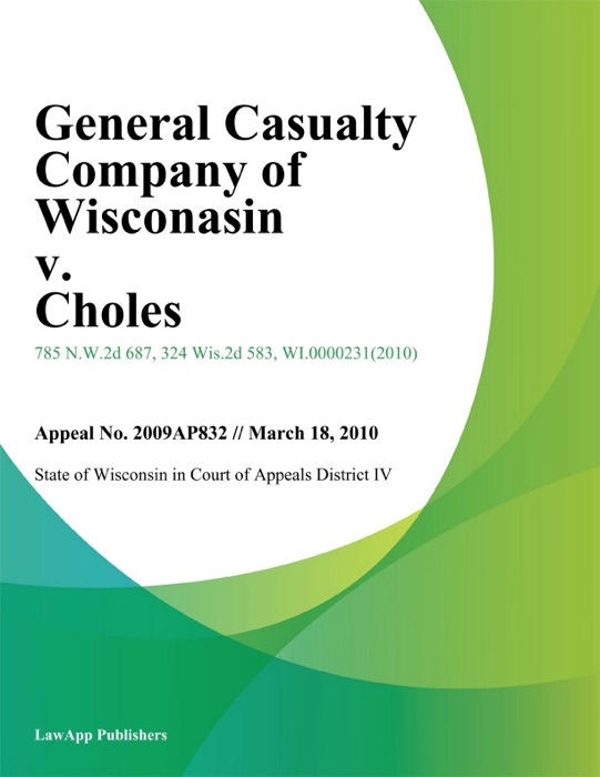 General Casualty Company Of Wisconasin V. Choles