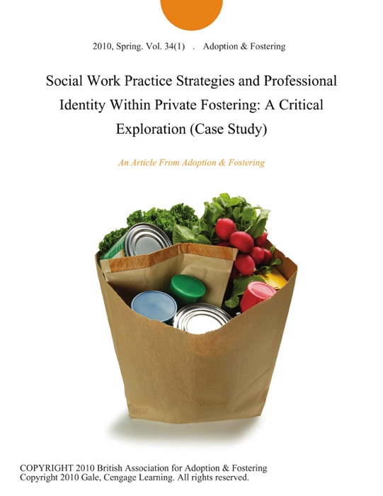 Social Work Practice Strategies and Professional Identity Within Private Fostering: A Critical Exploration (Case Study)