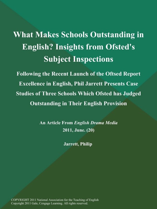What Makes Schools Outstanding in English? Insights from Ofsted's Subject Inspections: Following the Recent Launch of the Oftsed Report Excellence in English, Phil Jarrett Presents Case Studies of Three Schools Which Ofsted has Judged Outstanding in Their English Provision