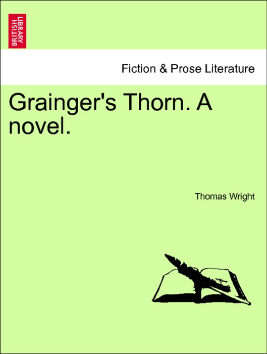 Grainger's Thorn. A novel. Vol. II.