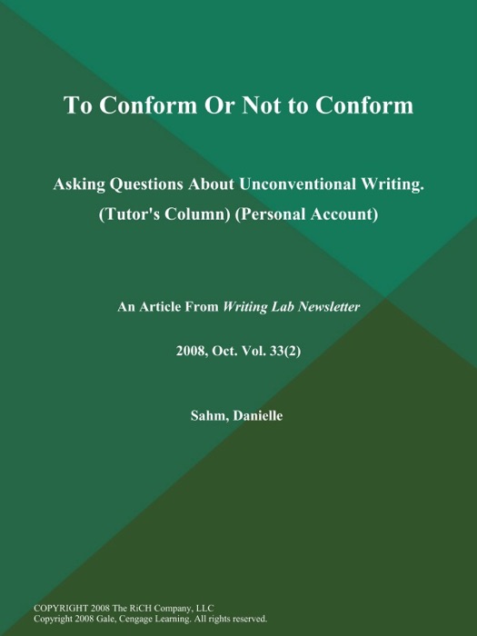 To Conform Or Not to Conform: Asking Questions About Unconventional Writing (Tutor's Column) (Personal Account)