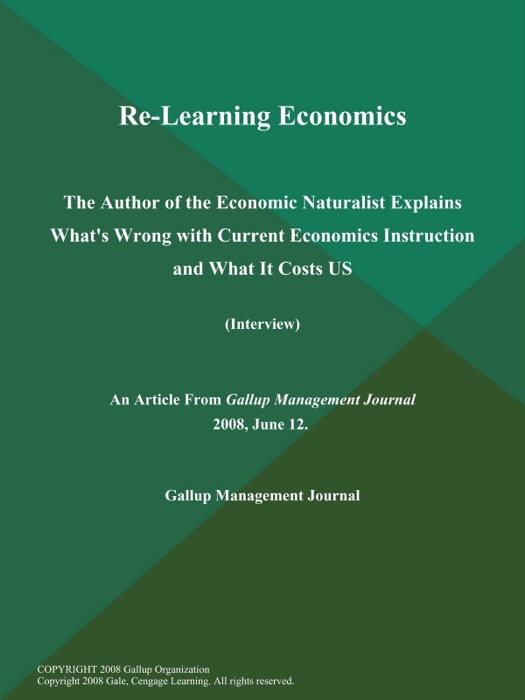 Re-Learning Economics; The Author of the Economic Naturalist Explains What's Wrong with Current Economics Instruction and What It Costs US (Interview)