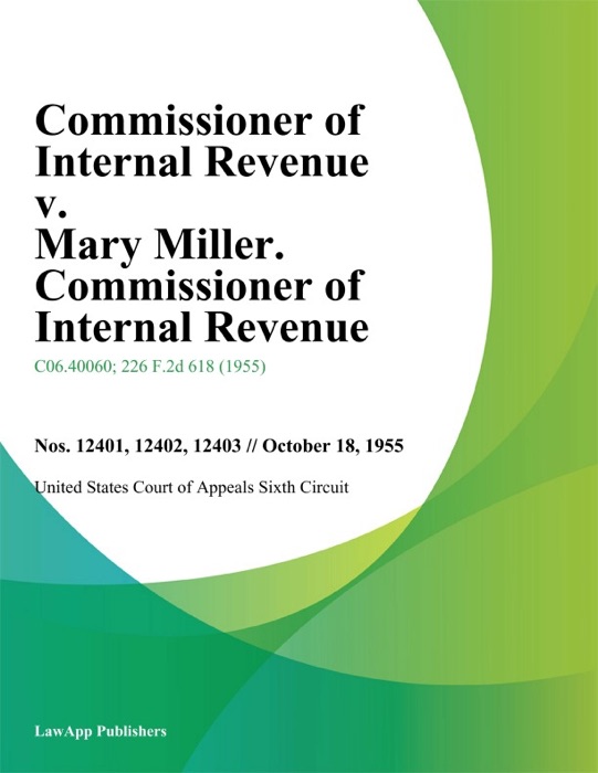 Commissioner of Internal Revenue v. Mary Miller. Commissioner of Internal Revenue