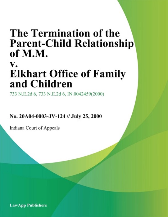 The Termination of the Parent-Child Relationship of M.M. v. Elkhart Office of Family and Children