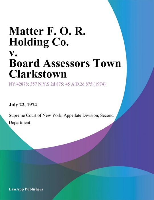 Matter F. O. R. Holding Co. v. Board Assessors Town Clarkstown