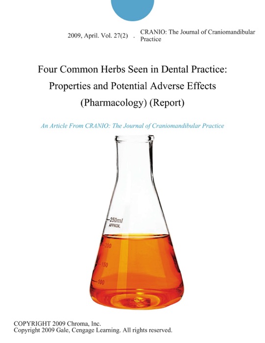 Four Common Herbs Seen in Dental Practice: Properties and Potential Adverse Effects (Pharmacology) (Report)