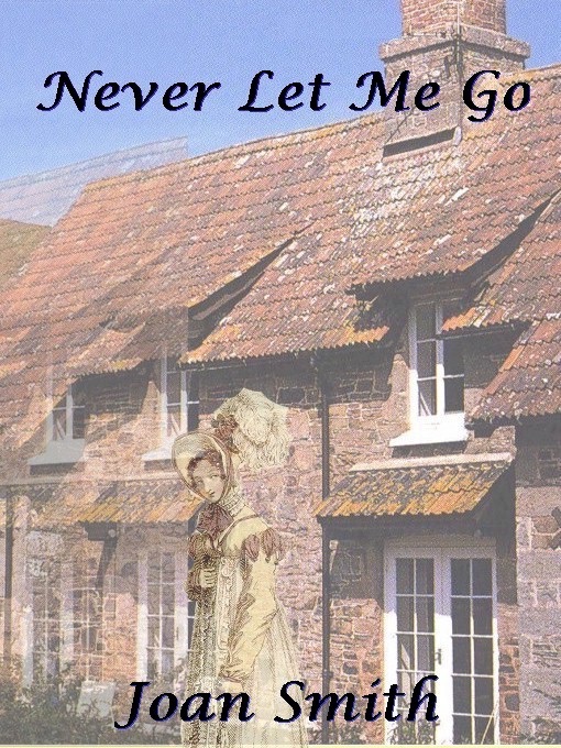 Never Let Me Go (a Regency Romance)