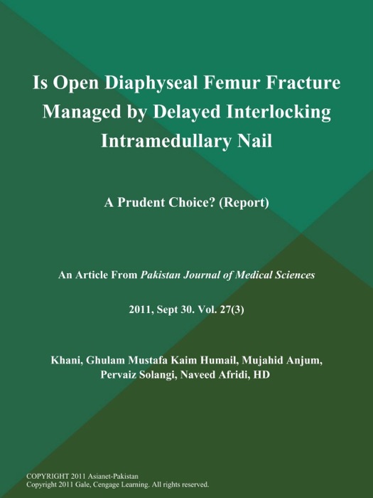 Is Open Diaphyseal Femur Fracture Managed by Delayed Interlocking Intramedullary Nail: A Prudent Choice? (Report)