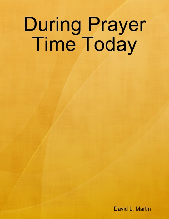 During Prayer Time Today