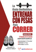 La guía definitiva: Entrenar con pesas para correr - Robert G. Price