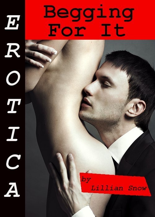 Erotica: Begging For It