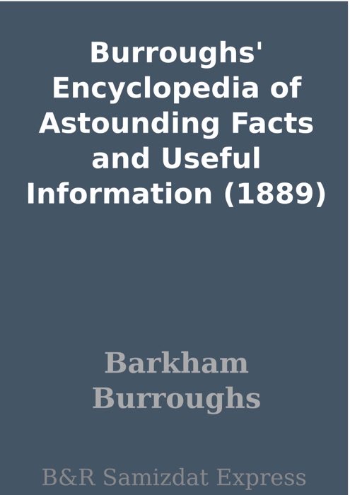 Burroughs' Encyclopedia of Astounding Facts and Useful Information (1889)