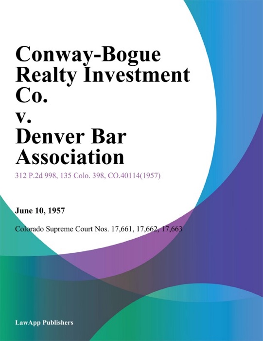 Conway-Bogue Realty Investment Co. v. Denver Bar Association