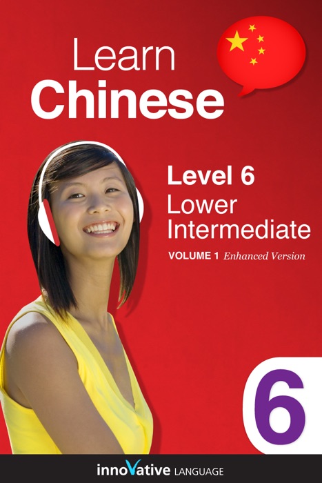 Learn Chinese - Level 6: Lower Intermediate Chinese (Enhanced Version)