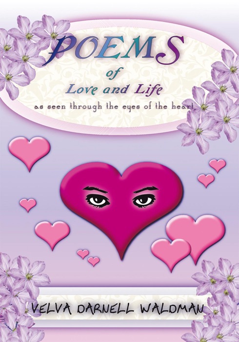 Poems Of Love And Life As Seen Through The Eyes Of The Heart