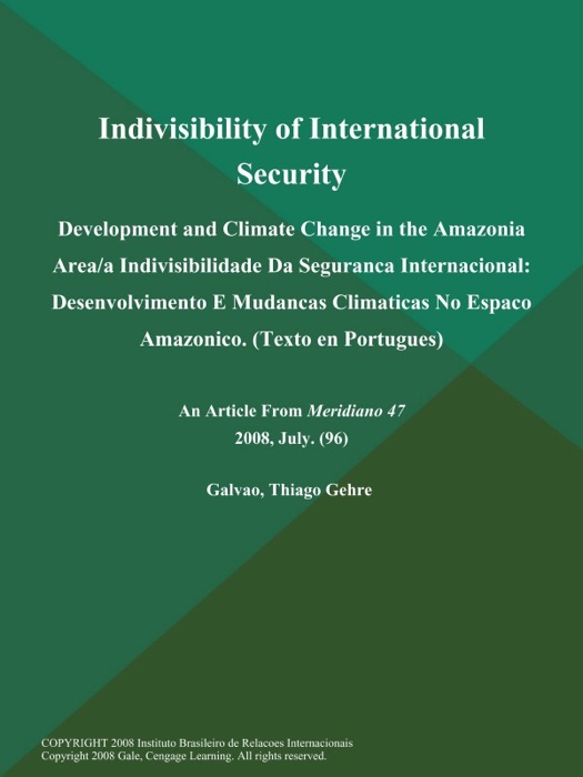 Indivisibility of International Security: Development and Climate Change in the Amazonia Area/a Indivisibilidade Da Seguranca Internacional: Desenvolvimento E Mudancas Climaticas No Espaco Amazonico (Texto en Portugues)