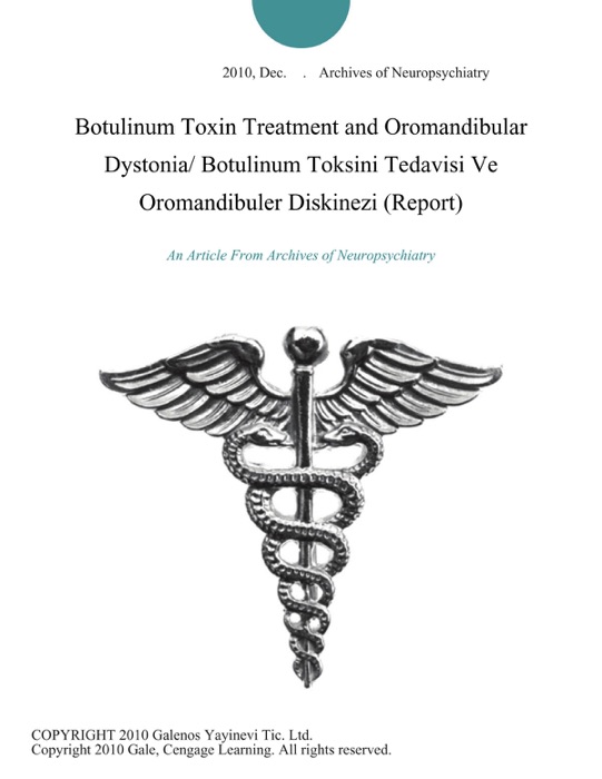 Botulinum Toxin Treatment and Oromandibular Dystonia/ Botulinum Toksini Tedavisi Ve Oromandibuler Diskinezi (Report)