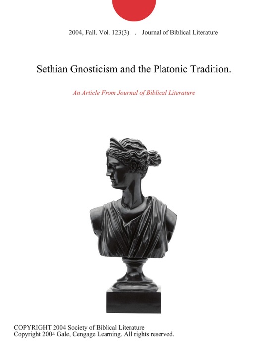 Sethian Gnosticism and the Platonic Tradition.