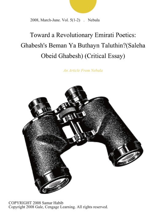 Toward a Revolutionary Emirati Poetics: Ghabesh's Beman Ya Buthayn Taluthin?(Saleha Obeid Ghabesh) (Critical Essay)