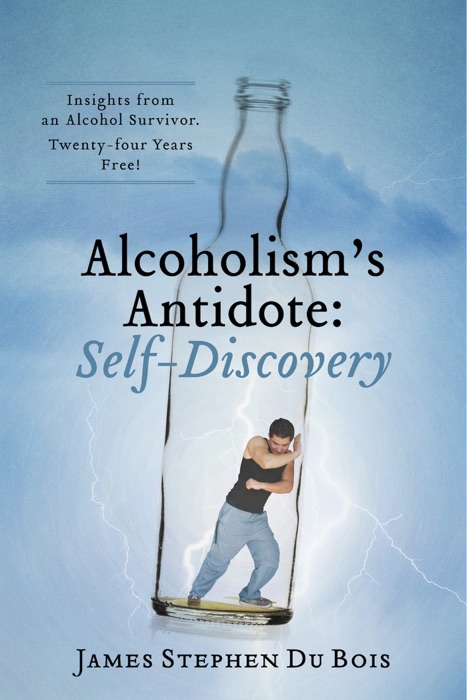 Alcoholism's Antidote:  Self-Discovery