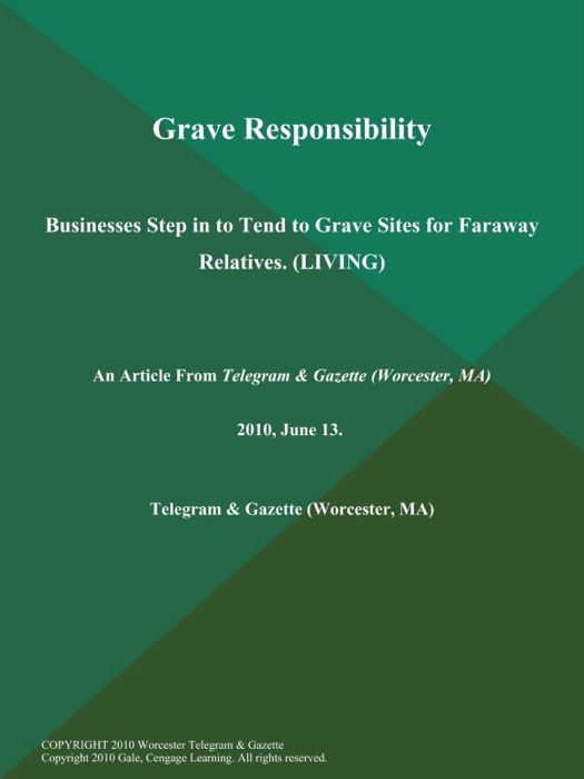 Grave Responsibility; Businesses Step in to Tend to Grave Sites for Faraway Relatives (LIVING)