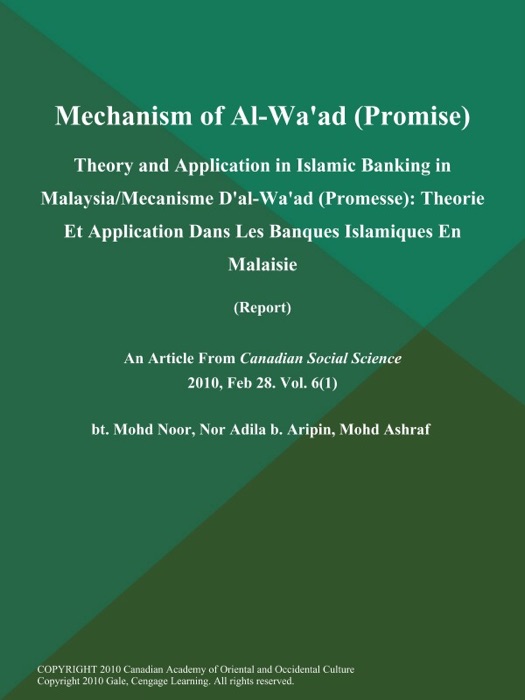 Mechanism of Al-Wa'ad (Promise): Theory and Application in Islamic Banking in Malaysia/Mecanisme D'al-Wa'ad (Promesse): Theorie Et Application Dans Les Banques Islamiques En Malaisie (Report)