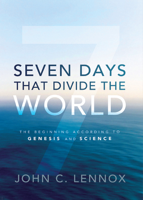 John C. Lennox - Seven Days That Divide the World artwork