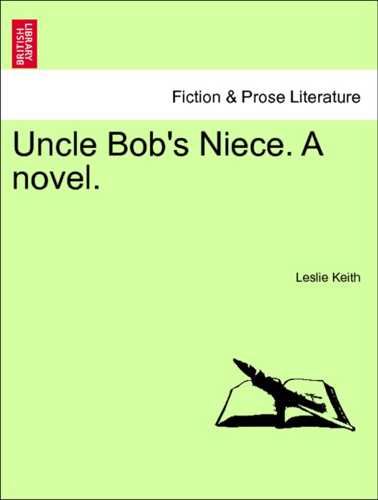 Uncle Bob's Niece. A novel. VOL. II