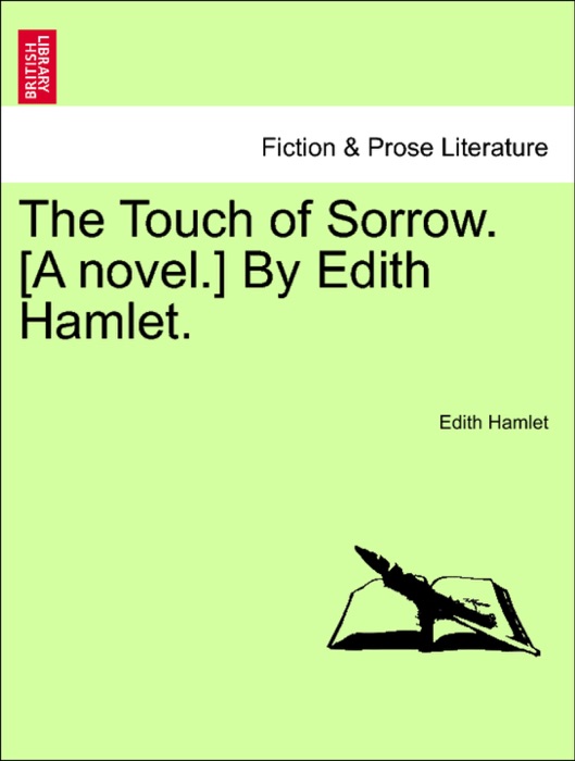 The Touch of Sorrow. [A novel.] By Edith Hamlet.